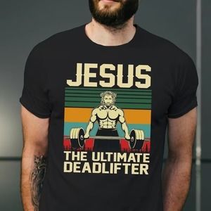 Jesus The Ultimate Deadlifter Retro T Shirt Jesus Christian Unisex Tee